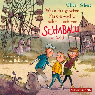Wenn der geheime Park erwacht, nehmt euch vor Schabalu in Acht als Hörbuch