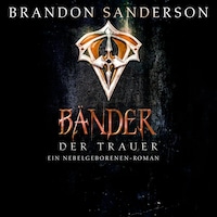 Die Bänder der Trauer (Die Nebelgeborenen 6)