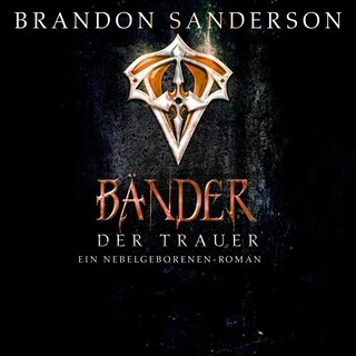 Die Bänder der Trauer (Die Nebelgeborenen 6) als Hörbuch