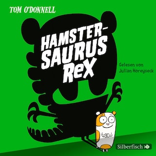 Hamstersaurus Rex 1: Hamstersaurus Rex als Hörbuch