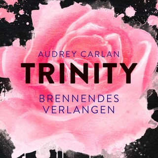 Trinity - Brennendes Verlangen (Die Trinity-Serie 5) als Hörbuch