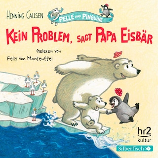 Pelle und Pinguine 1: Kein Problem, sagt Papa Eisbär als Hörbuch