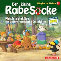Meisterdetektive, Der Pechvogel, Frau Dachs hat Geburtstag (Der kleine Rabe Socke - Hörspiele zur TV Serie 11)