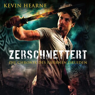 Zerschmettert (Die Chronik des Eisernen Druiden 9) als Hörbuch