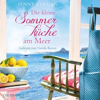 Die kleine Sommerküche am Meer (Floras Küche 1)