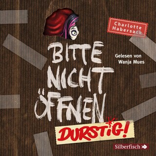 Bitte nicht öffnen 3: Durstig! als Hörbuch