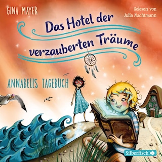 Annabells Tagebuch  (Das Hotel der verzauberten Träume 2) als Hörbuch