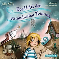 Fräulein Apfels Geheimnis (Das Hotel der verzauberten Träume 1)