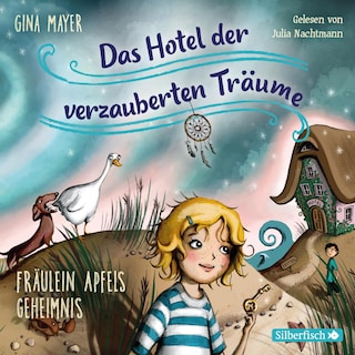Fräulein Apfels Geheimnis (Das Hotel der verzauberten Träume 1) als Hörbuch
