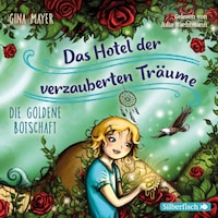 Die goldene Botschaft (Das Hotel der verzauberten Träume 3)