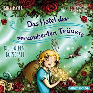 Die goldene Botschaft (Das Hotel der verzauberten Träume 3) als Hörbuch
