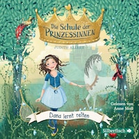 Die Schule der Prinzessinnen 2: Dana lernt reiten