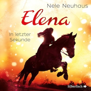 Elena – Ein Leben für Pferde 7: In letzter Sekunde als Hörbuch