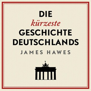 Die kürzeste Geschichte Deutschlands als Hörbuch