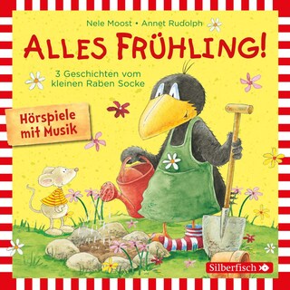 Alles Frühling!: Alles Freunde!, Alles wächst!, Alles gefärbt!  (Der kleine Rabe Socke) als Hörbuch