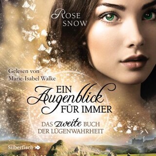Ein Augenblick für immer. Das zweite Buch der Lügenwahrheit  (Die Bücher der Lügenwahrheit 2) als Hörbuch