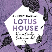 Lotus House - Heimliche Sehnsucht (Die Lotus House-Serie 6)