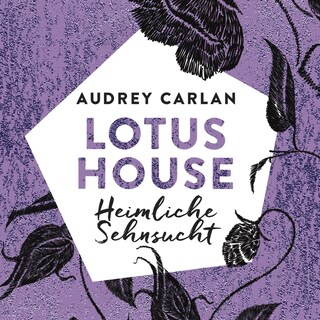 Lotus House - Heimliche Sehnsucht (Die Lotus House-Serie 6) als Hörbuch