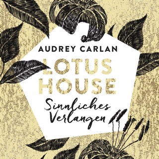 Lotus House - Sinnliches Verlangen (Die Lotus House-Serie 3) als Hörbuch