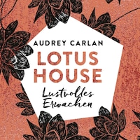 Lotus House - Lustvolles Erwachen (Die Lotus House-Serie 1)