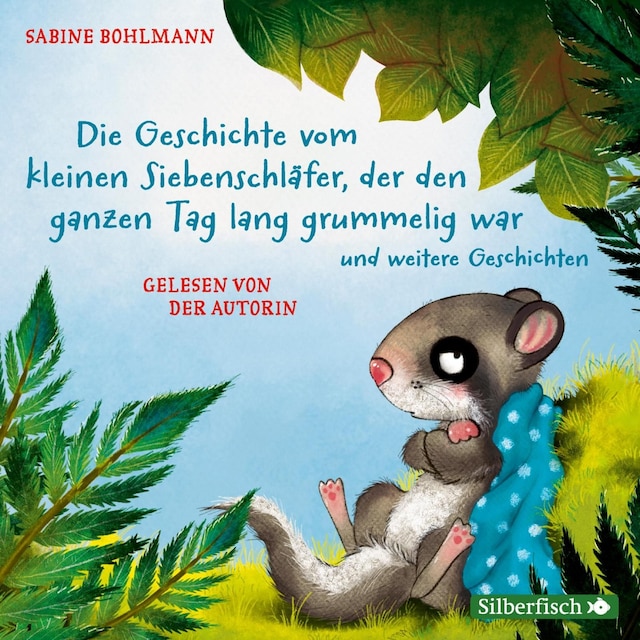 Book cover for Der kleine Siebenschläfer: Die Geschichte vom kleinen Siebenschläfer, der den ganzen Tag lang grummelig war