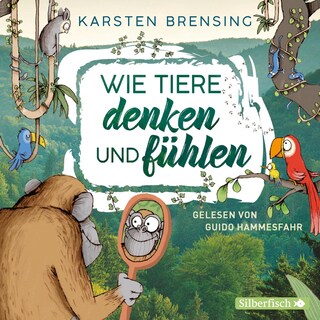 Wie Tiere denken und fühlen als Hörbuch