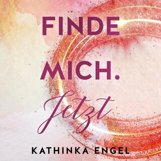 Finde mich. Jetzt (Finde-mich-Reihe 1) als Hörbuch