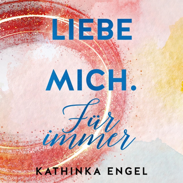 Book cover for Liebe mich. Für immer (Finde-mich-Reihe 3)