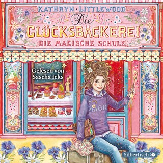 Die Glücksbäckerei 8: Die magische Schule als Hörbuch