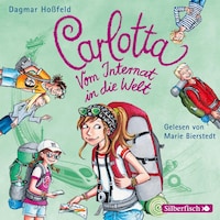 Carlotta: Carlotta - Vom Internat in die Welt