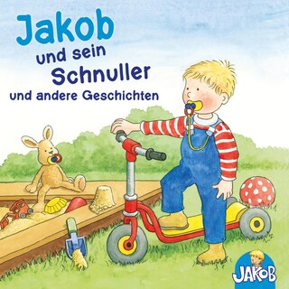 Jakob und sein Schnuller - Jakob geht zum Kinderturnen - Jakob streitet sich mit Conni und verträgt sich wieder - Jakob und die nasse Hose - Jakob hilft Papa (Jakob, der kleine Bruder von Conni) als Hörbuch