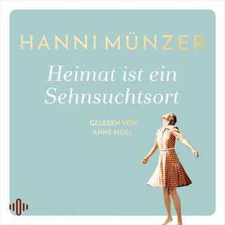 Heimat ist ein Sehnsuchtsort  (Heimat-Saga 1) als Hörbuch