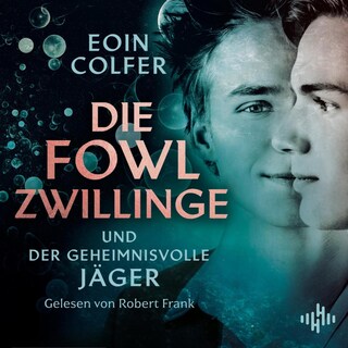 Die Fowl-Zwillinge und der geheimnisvolle Jäger (Die Fowl-Zwillinge 1) als Hörbuch