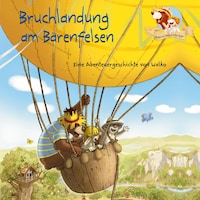 Hase und Holunderbär 5: Bruchlandung am Bärenfelsen