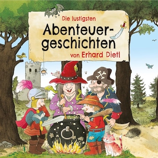 Die lustigsten Abenteuergeschichten von Erhard Dietl als Hörbuch