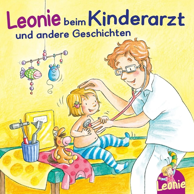 Book cover for Leonie: Leonie beim Kinderarzt, Leonie bekommt ein Geschwisterchen, Leonie kommt in die Kita