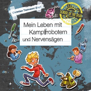 School of the dead 3: Mein Leben mit Kampfrobotern und Nervensägen als Hörbuch