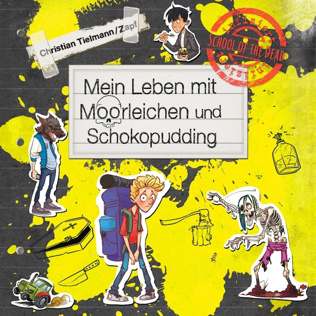 Kirjankansi teokselle School of the dead 4: Mein Leben mit Moorleichen und Schokopudding