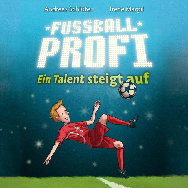 Copertina del libro per Fußballprofi 2: Fußballprofi - Ein Talent steigt auf