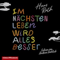 Im nächsten Leben wird alles besser