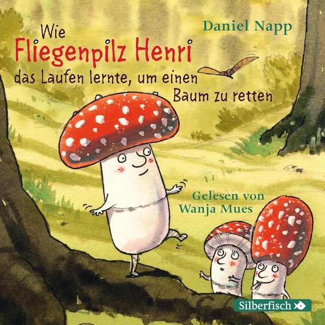 Book cover for Wie Fliegenpilz Henri das Laufen lernte, um einen Baum zu retten