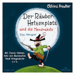 Der Räuber Hotzenplotz - Hörspiele: Der Räuber Hotzenplotz und die Mondrakete - Das Hörspiel als Hörbuch