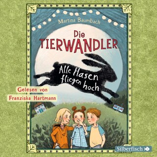 Die Tierwandler 2: Alle Hasen fliegen hoch als Hörbuch