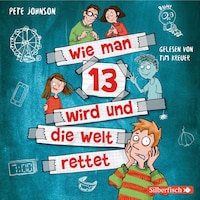 Wie man 13 wird und die Welt rettet (Wie man 13 wird 3)