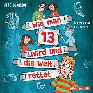 Wie man 13 wird und die Welt rettet (Wie man 13 wird 3) als Hörbuch