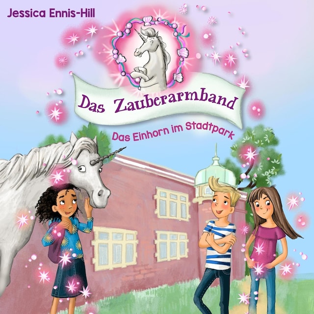 Book cover for Das Zauberarmband 1: Das Einhorn im Stadtpark