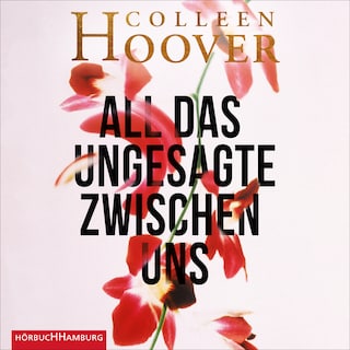 All das Ungesagte zwischen uns als Hörbuch