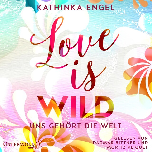 Bokomslag for Love Is Wild – Uns gehört die Welt (Love-Is-Reihe 3)