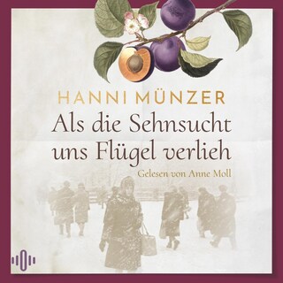 Als die Sehnsucht uns Flügel verlieh (Heimat-Saga 2) als Hörbuch