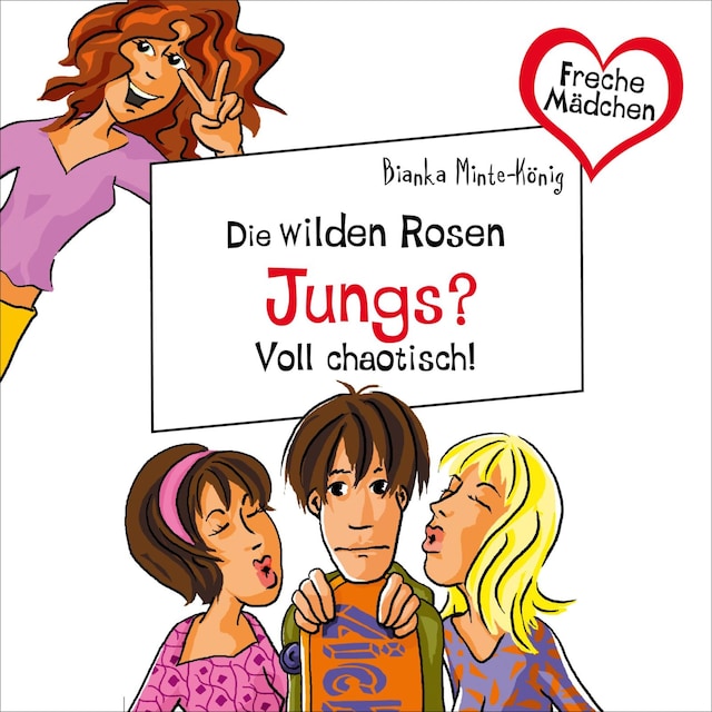 Book cover for Freche Mädchen: Die Wilden Rosen: Jungs? Voll chaotisch!